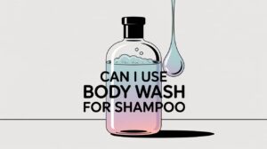 Can I use body wash for shampoo
