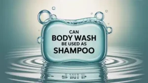 Can body wash be used as shampoo