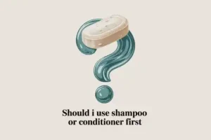 Should I use shampoo or conditioner first