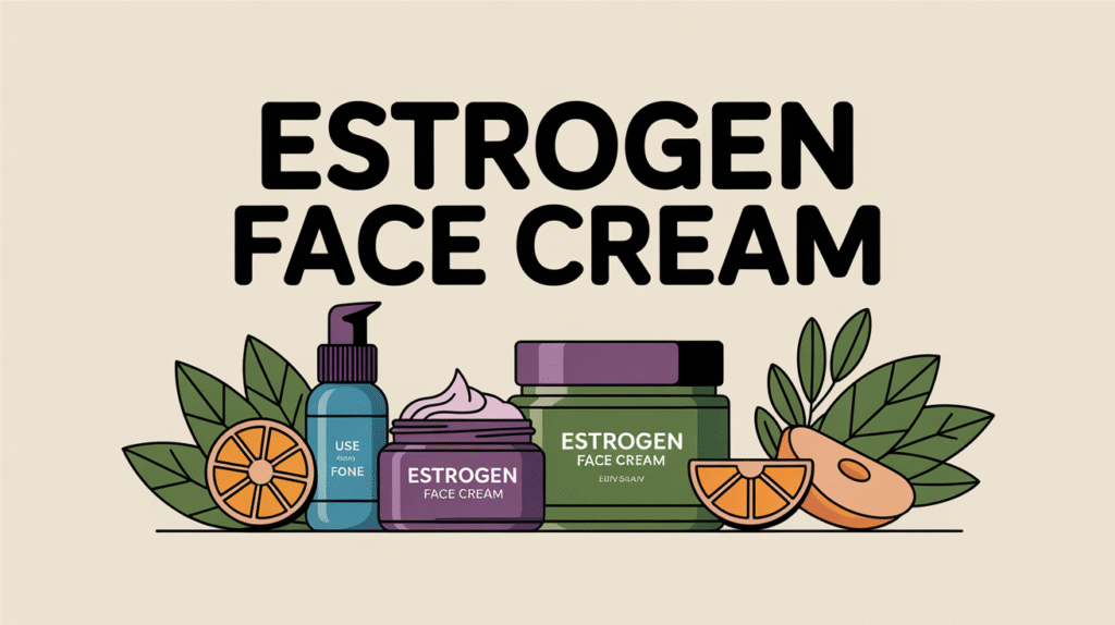 what happens if i put estrogen cream on my face