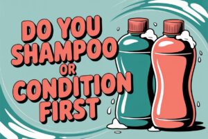 do you shampoo or condition first