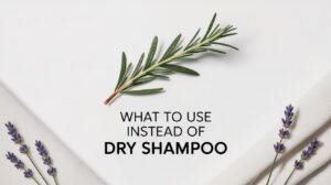 what to use instead of dry shampoo 