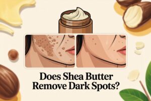does shea butter remove dark spots