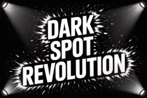 Dark Spot Revolution